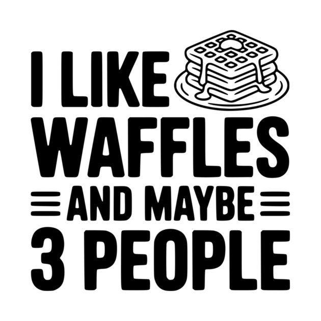 I Like Waffles and Maybe 3 People by Frank Ring