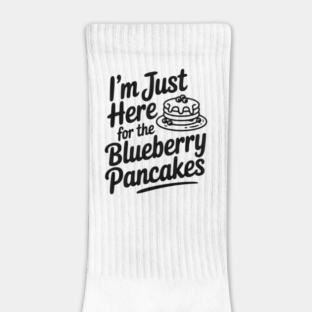 I'm Just Here for the Blueberry Pancakes by Frank Ring