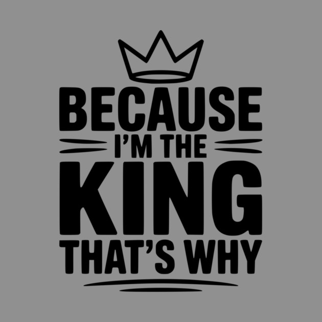 Because I'm the King That's Why by Frank Ring