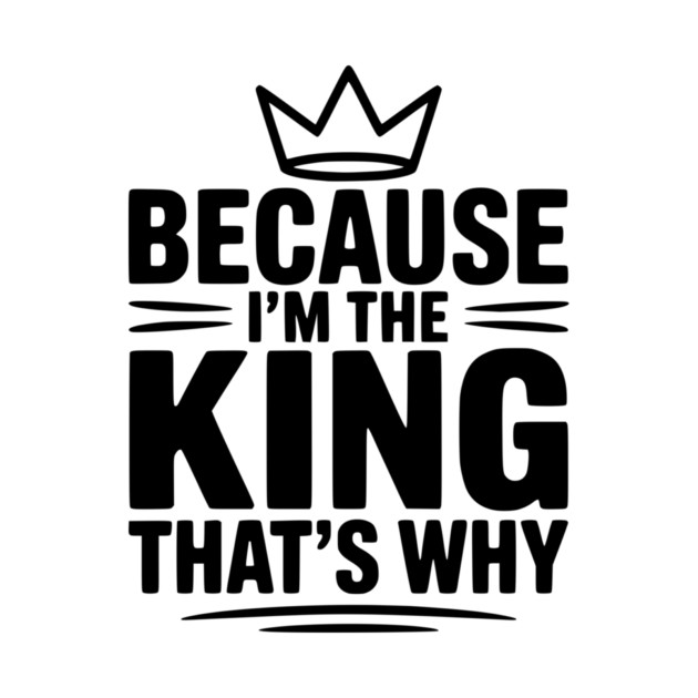 Because I'm the King That's Why by Frank Ring