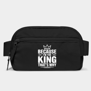 Because I'm the King That's Why Bag