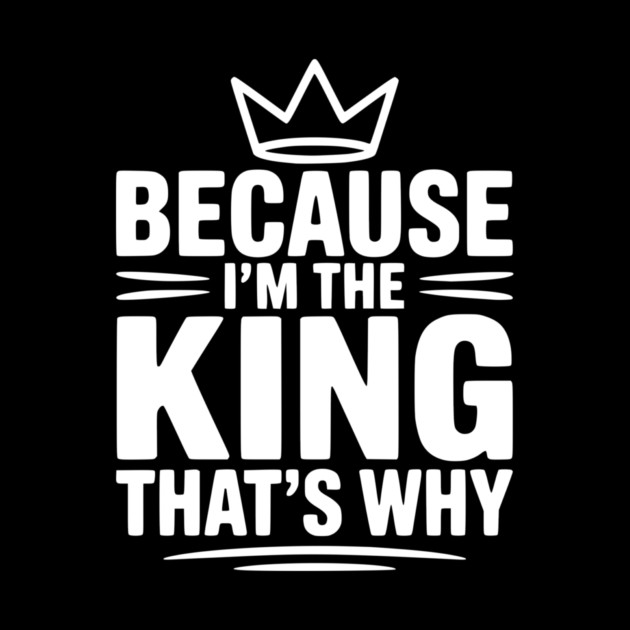 Because I'm the King That's Why by Frank Ring