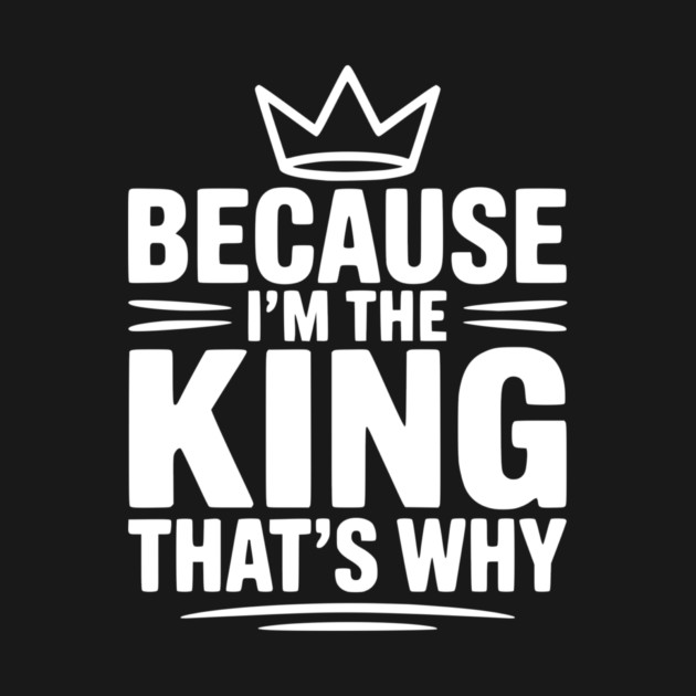 Because I'm the King That's Why by Frank Ring