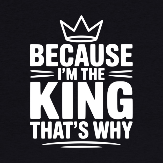 Because I'm the King That's Why by Frank Ring