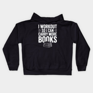 I Workout So I can Carry More Books Kids Hoodie
