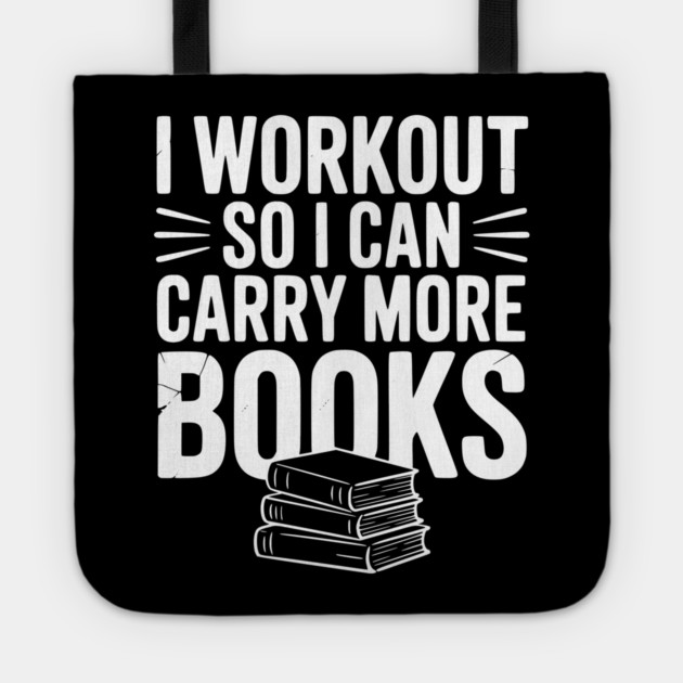 I Workout So I can Carry More Books Tote by Frank Ring