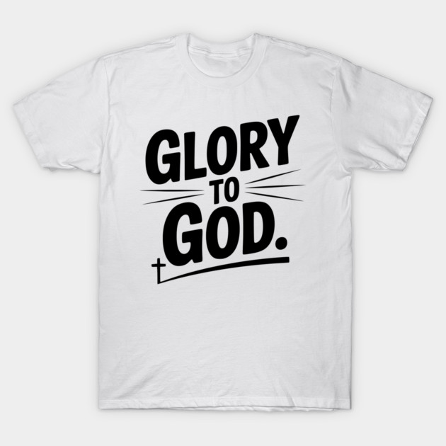 Glory to God T-Shirt by Frank Ring
