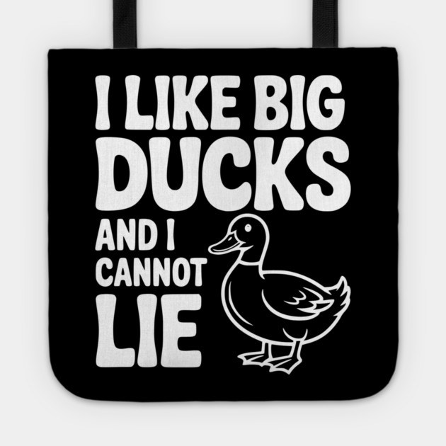 I Like Big Ducks and I Cannot Lie Tote by Frank Ring