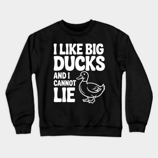 I Like Big Ducks and I Cannot Lie Crewneck Sweatshirt by Frank Ring