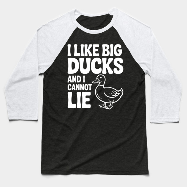 I Like Big Ducks and I Cannot Lie Baseball T-Shirt by Frank Ring