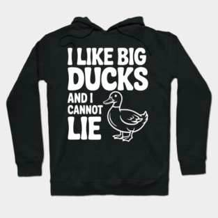 I Like Big Ducks and I Cannot Lie Hoodie