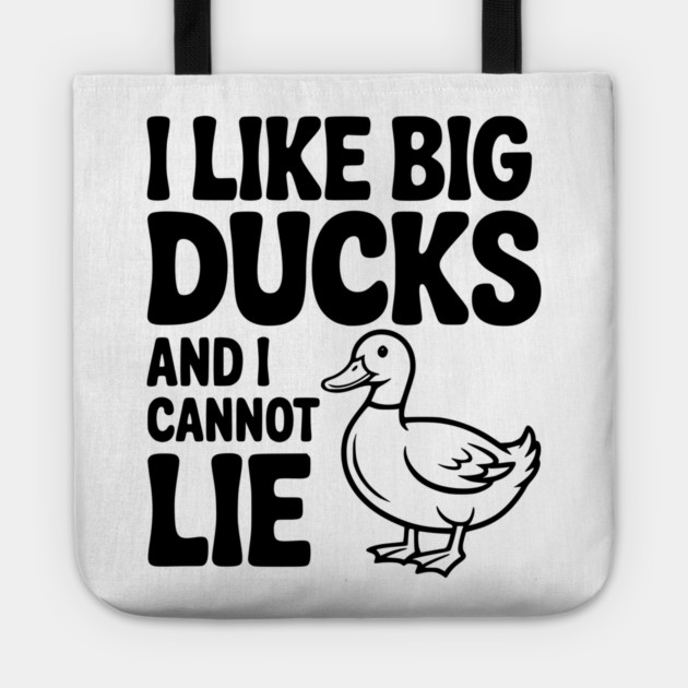 I Like Big Ducks and I Cannot Lie Tote by Frank Ring