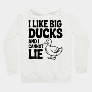 I Like Big Ducks and I Cannot Lie Hoodie