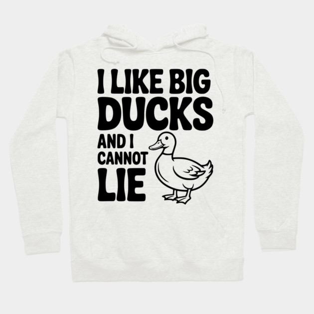 I Like Big Ducks and I Cannot Lie Hoodie by Frank Ring