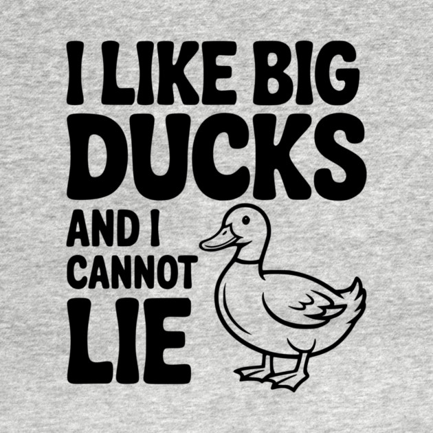 I Like Big Ducks and I Cannot Lie by Frank Ring