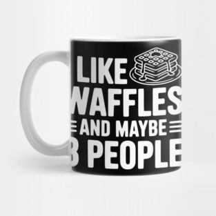 I Like Waffles and Maybe 3 People Mug