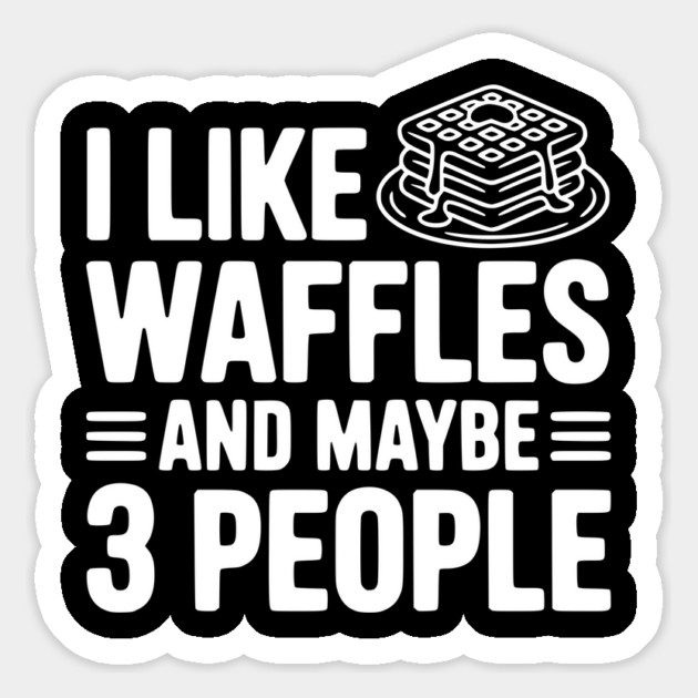 I Like Waffles and Maybe 3 People Magnet by Frank Ring