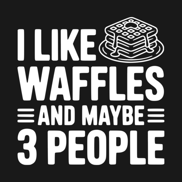 I Like Waffles and Maybe 3 People by Frank Ring