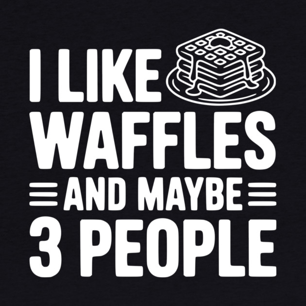 I Like Waffles and Maybe 3 People by Frank Ring