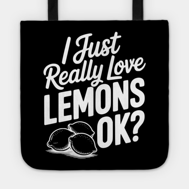 I Just Really Love Lemons Ok? Tote by Frank Ring