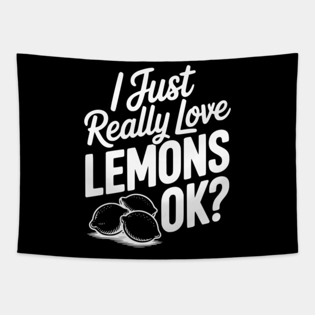 I Just Really Love Lemons Ok? Tapestry by Frank Ring