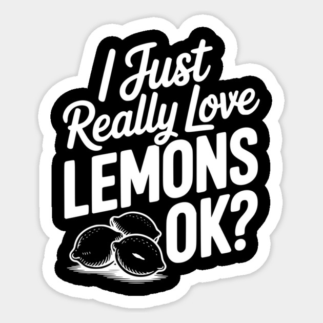 I Just Really Love Lemons Ok? Sticker by Frank Ring