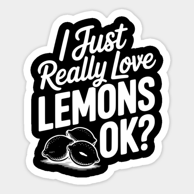 I Just Really Love Lemons Ok? Magnet by Frank Ring