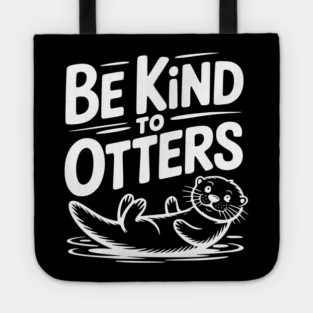 Be Kind to Otters Tote