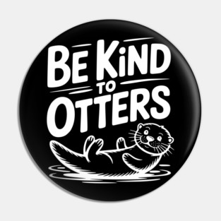 Be Kind to Otters Pin