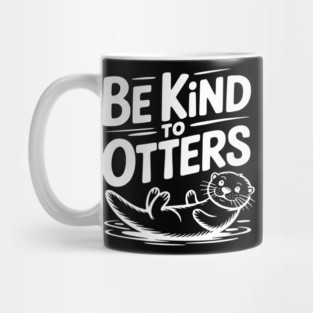 Be Kind to Otters Mug