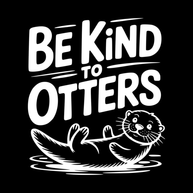 Be Kind to Otters by Frank Ring