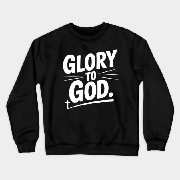 Glory to God Crewneck Sweatshirt by Frank Ring