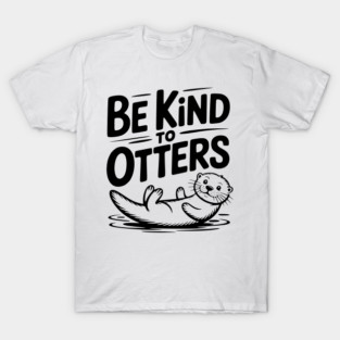 Be Kind to Otters T-Shirt