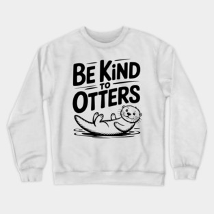 Be Kind to Otters Crewneck Sweatshirt