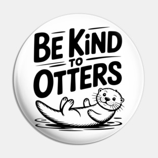 Be Kind to Otters Pin