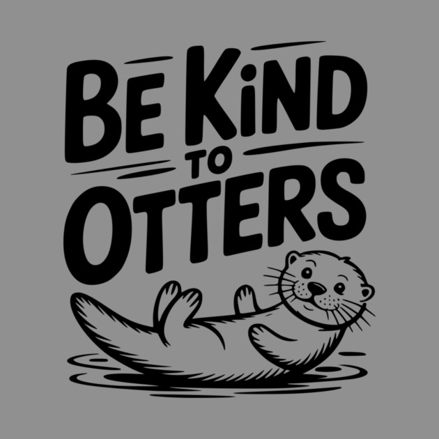 Be Kind to Otters by Frank Ring