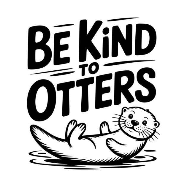 Be Kind to Otters by Frank Ring
