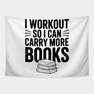 I Workout So I can Carry More Books Tapestry