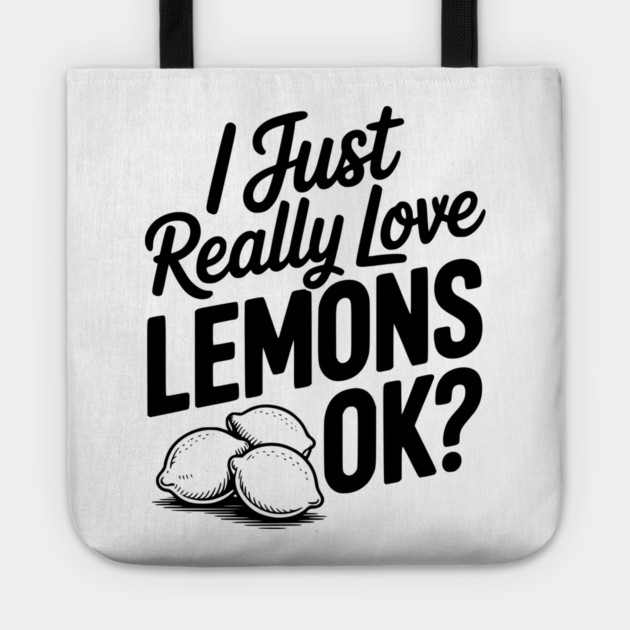 I Just Really Love Lemons Ok? Tote by Frank Ring