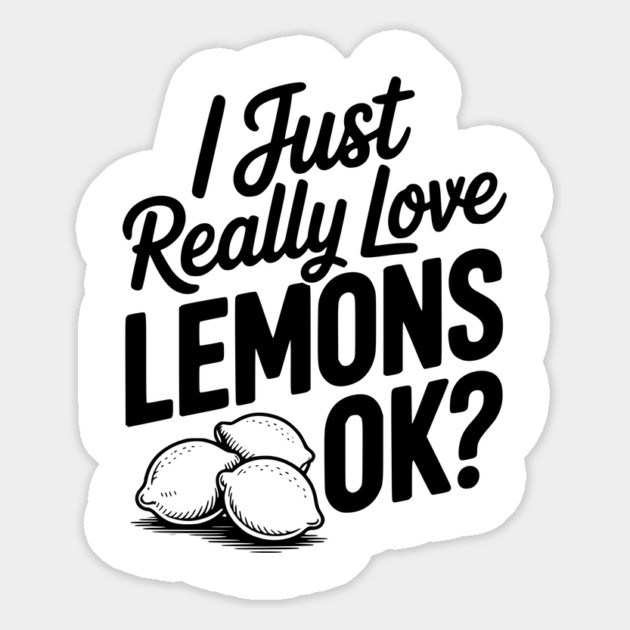 I Just Really Love Lemons Ok? Magnet by Frank Ring