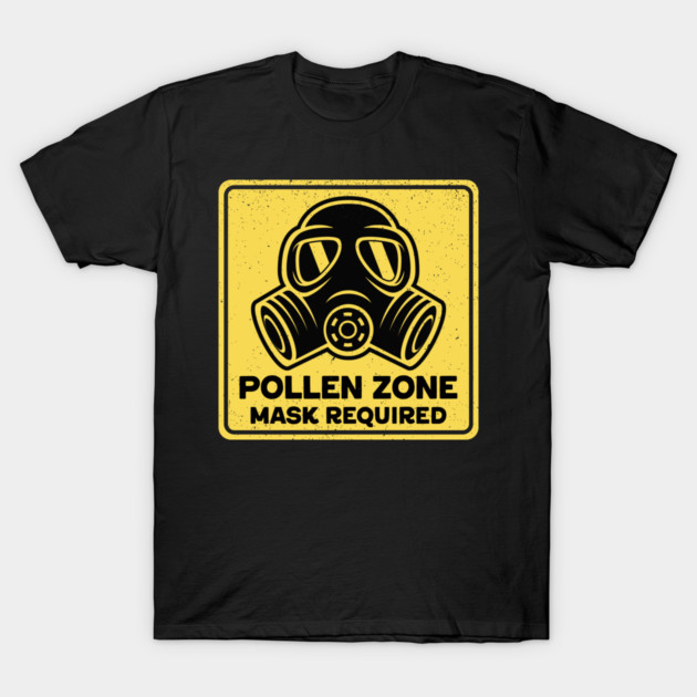Pollen Zone Mask Required T-Shirt by GoshWow®
