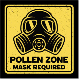 Pollen Zone Mask Required Posters and Art