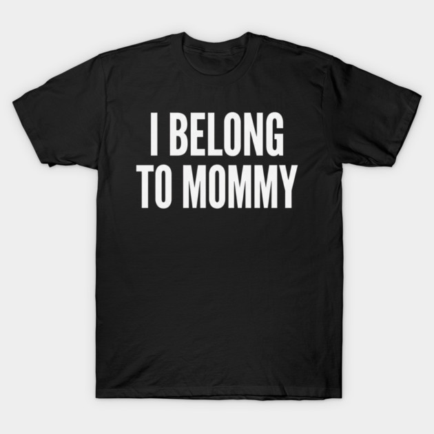 I Belong To Mommy New Mom Baby Gift Motherhood T-Shirt by ArtistTee ⭐⭐⭐⭐⭐