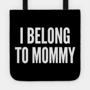 I Belong To Mommy New Mom Baby Gift Motherhood Tote