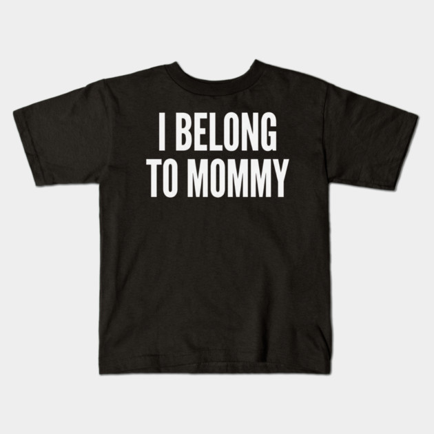 I Belong To Mommy New Mom Baby Gift Motherhood Kids T-Shirt by ArtistTee ⭐⭐⭐⭐⭐