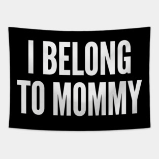 I Belong To Mommy New Mom Baby Gift Motherhood Tapestry
