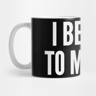 I Belong To Mommy New Mom Baby Gift Motherhood Mug