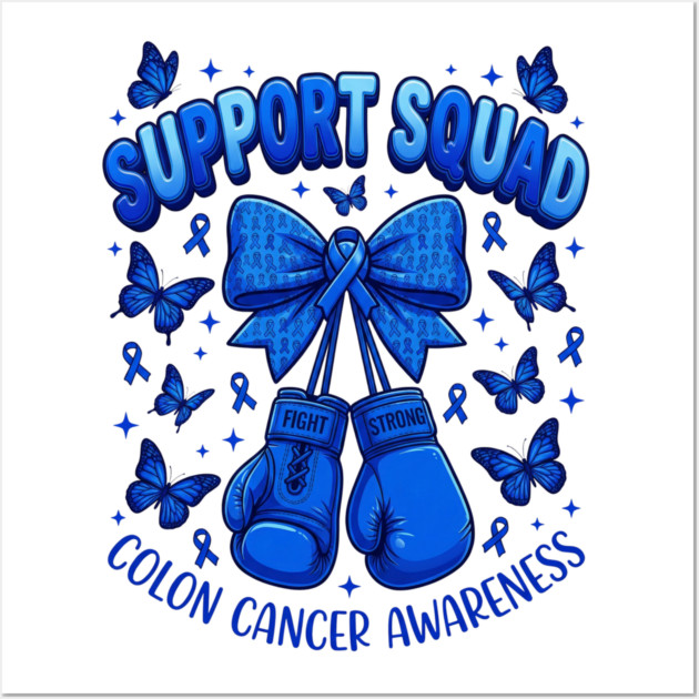 Support Squad Colon Cancer Awareness Survivor Fighter Advocate Wall Art by ArtistTee ⭐⭐⭐⭐⭐