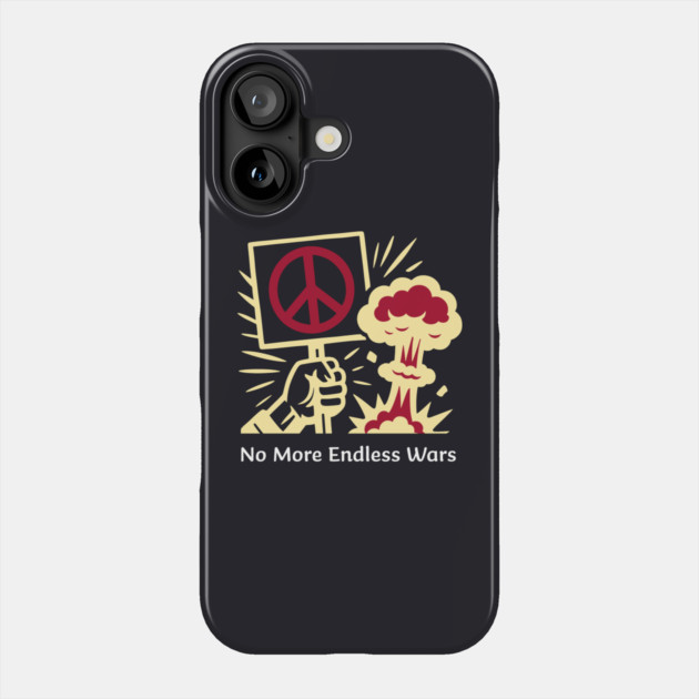 No More Endless Wars! Phone Case by Charles's Store 8