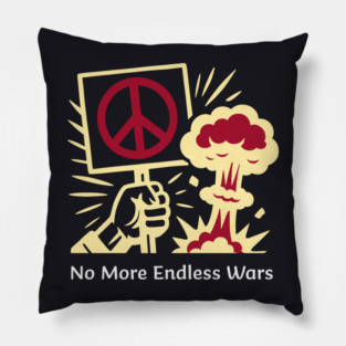 No More Endless Wars! Pillow
